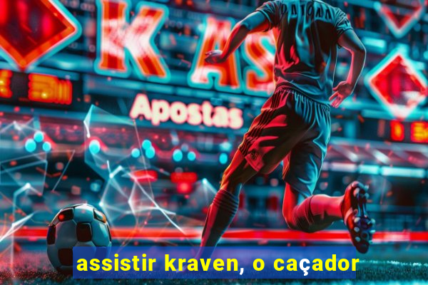 assistir kraven, o caçador